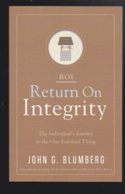 Return on Integrity:The Individual's Journey to the One Essential SIGNED COPY LN