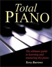 Total Piano: The Ultimate Guide to Learning and Mastering the Piano