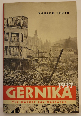 GERNIKA 1937:  MARKET DAY MASSACRE  HC/DJ/1st P/Inscribed/Signed    (see photos)