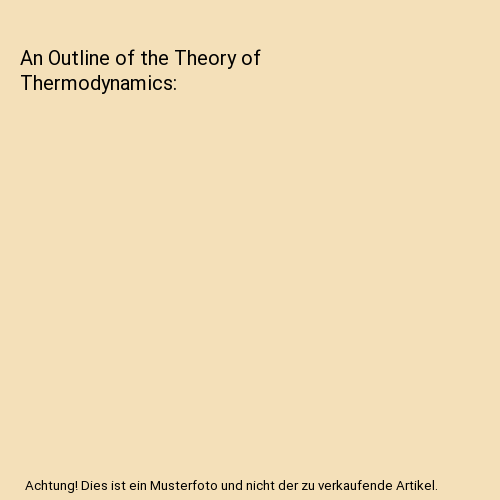 An Outline of the Theory of Thermodynamics, Buckingham, Edgar - Afbeelding 1 van 1