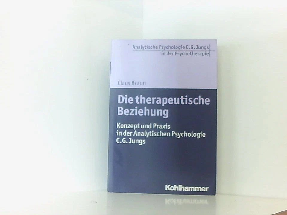 Die therapeutische Beziehung: Konzept und Praxis in der Analytischen Psychologie