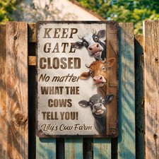 Keep Gate Closed No Matter What Cows Tell You, Personalized Metal Sign,