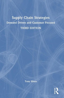 Supply-Chain-Strategien: Nachfrageorientiert und kundenorientiert von Hines, Tony