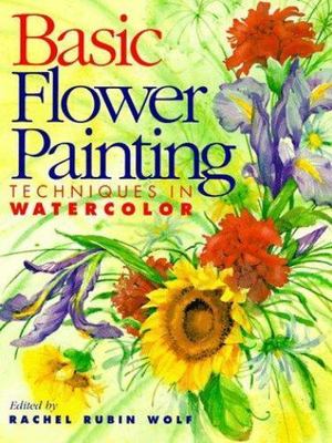 Basic Flower Painting Techniques in Watercolor: Techniques in Watercolor [Basic 
