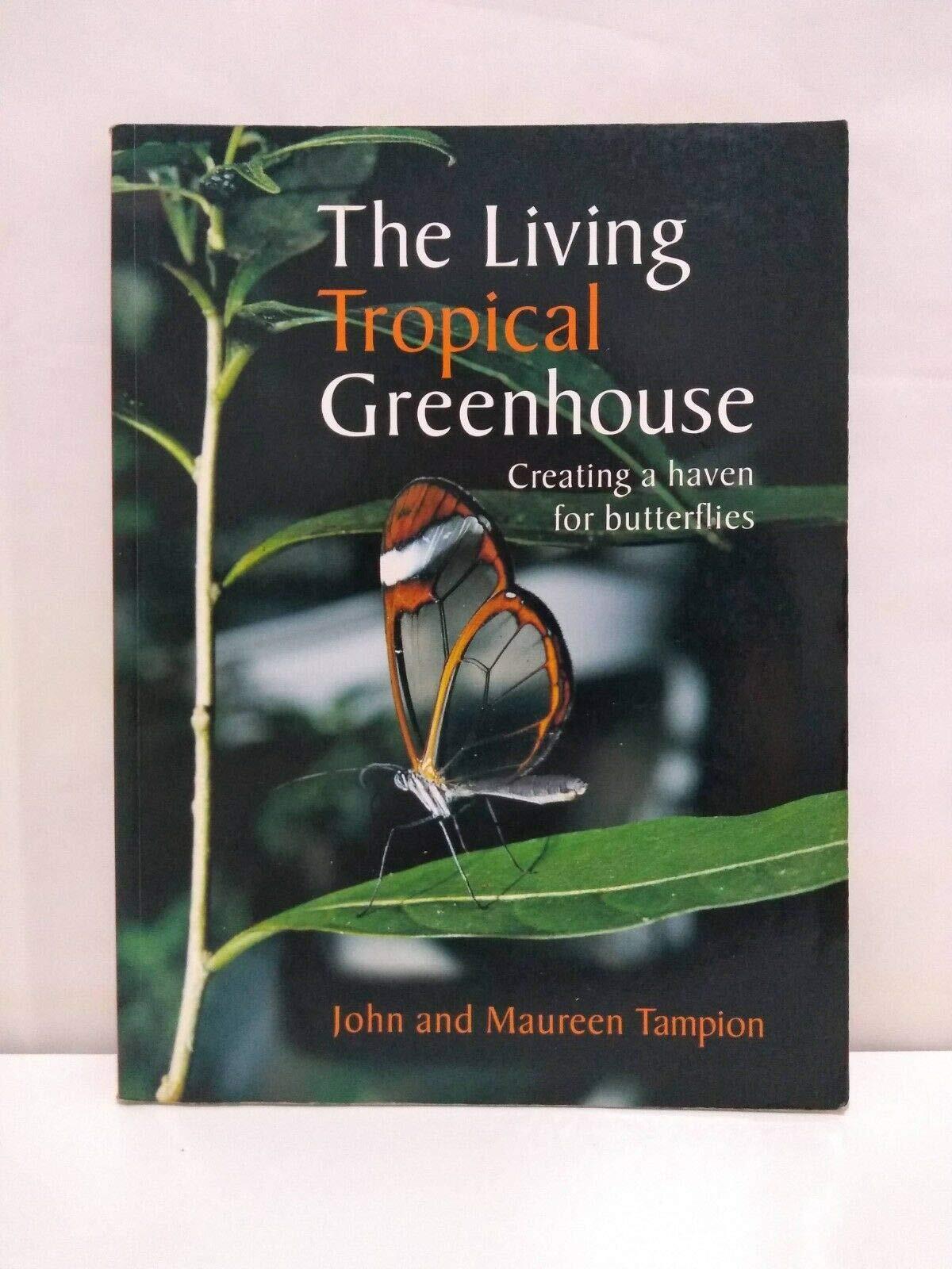 The Living Tropical Greenhouse: Creating a Haven for Butterflies by Tampion