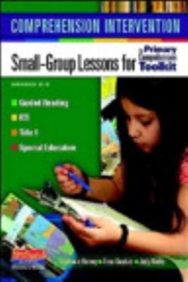 Comprehension Intervention : Small-Group Lessons for the Primary