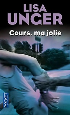 Cours, ma jolie - Unger, Lisa