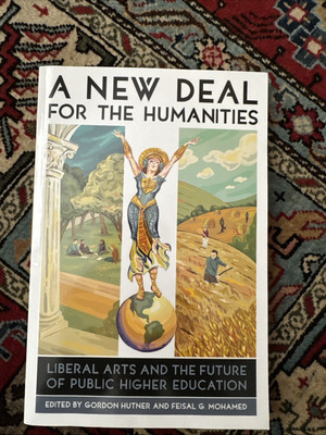New Deal for the Humanities : Liberal Arts and the Future by Hutner & Mohamed