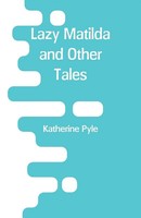 Lazy Matilda And Other Tales Katherine Pyle Taschenbuch Kartoniert / Broschiert