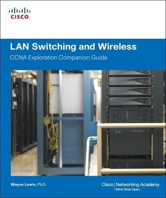 LAN Switching and Wireless, CCNA Exploration Companio by Lewis, Wayne 1587132079