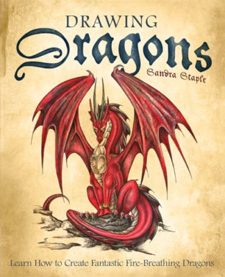 Drawing Dragons: Learn How to Create Fantastic Fire-bre - Paperback NEW Staple,