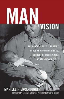 Man of Vision: The Candid, Compelling Story of Bob And Lorraine Pierce by Dunker