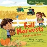 FALL HARVESTS: BRINGING IN FOOD (CLOVERLEAF BOOKS - FALL'S By Martha E H Rustad