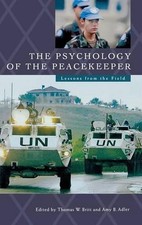 The Psychology of the Peacekeeper: Lessons from the Field by Thomas W. Britt (En