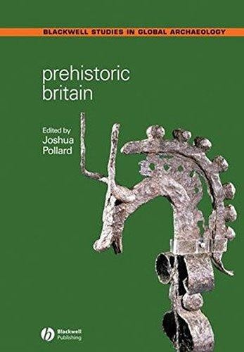 Prehistoric Britain: 10 (Wiley Blackwell Studies in Global Archaeology)