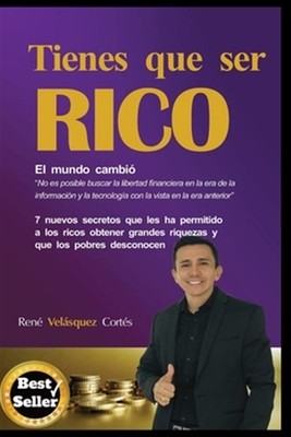 Tienes Que Ser Rico: 7 Nuevos Secretos Que Les Ha Permitido a Los Ricos Obten...