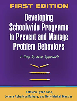 DEVELOPING SCHOOLWIDE PROGRAMS TO PREVENT AND MANAGE By Kathleen Lynne Lane