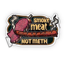 Smoke Meat Not Meth Vinyl Decal Sticker for Car Laptop Water Bottle Waterproof