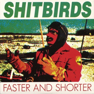 Shitbirds    Faster And Shorter (Sympathy For The Record Industry    SFTRI311)