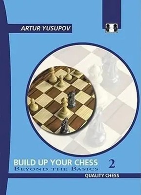 Build Up Your Chess 2 | Beyond the Basics | Artur Yusupov | Englisch | Buch