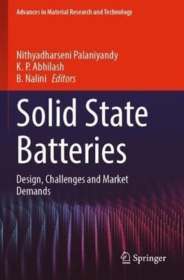 Solid State Batteries: Design, Challenges and Market Demands by Nithyadharseni P