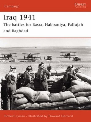 Iraq 1941: The battles for Basra, Habbaniya, Fallujah and Baghda