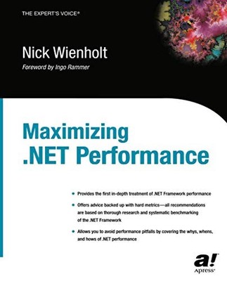 Maximizing .Net Performance (Expert's Voice) By Nick Wienholt. 9