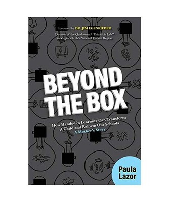 Beyond the Box: How Hands-On Learning Can Transform a Child and Reform Our Schoo