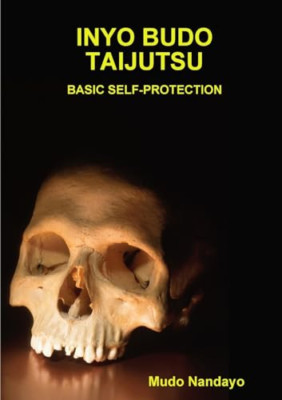 Inyo Budo Taijutsu-Basic Self-Protection - Paperback NEW Nandayo, Mudo 01/11/201
