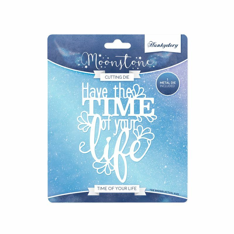 Hunkydory - Moonstone 'Have the Time of your Life' Sentiment Die - MSTONE134