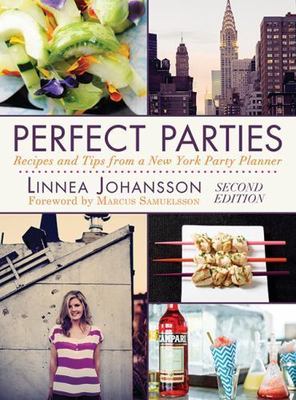 Perfect Parties: Recipes and Tips from a New York Party Planner by Johansson, L