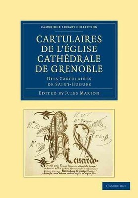 Cartulaires de l'glise Cathdrale de Grenoble dits Cartulaires de Saint-Hugues by