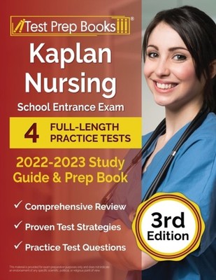 Kaplan Nursing School Entrance Exam 2022-2023 Study Guide by Joshua Rueda