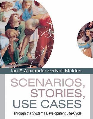 Scenarios, Stories, Use Cases: Through the Systems Development Life-Cycle