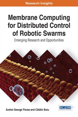 Florea - Membrane Computing for Distributed Control of Robotic Swarms  - X555z