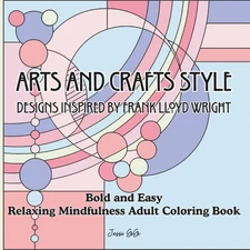 Arts and Crafts Style Designs Inspired by Frank Lloyd Wright: Bold and Easy Rela