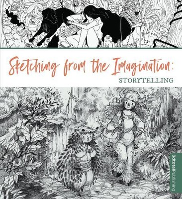 3dtotal Publishing Sketching from the Imagination: Storytelling (Paperback)