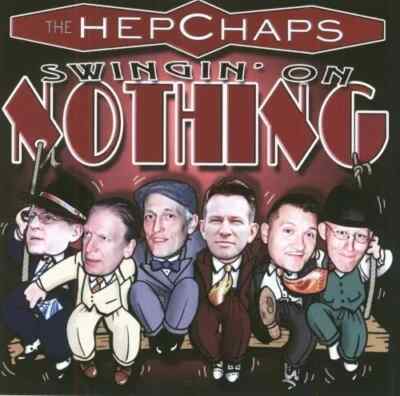 THE HEP CHAPS Swingin' On Nothin' CD - Swing Jive, Rock 'n' Roll, Stargazers NEW