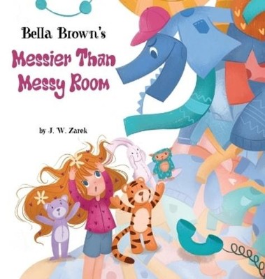 J W Zarek Bella Brown's Messier Than Messy Room (Gebundene Ausgabe)