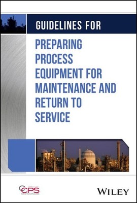 Guidelines for Preparing Process Equipment for Maintenance and Return to Serv...
