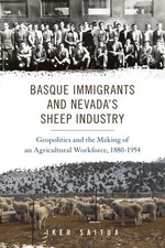 Basque Immigrants and Nevada's Sheep Industry,Iker Saitua (autho