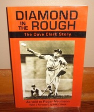 DIAMOND IN THE ROUGH-The DAVE CLARK Story-Baseball Memoir-Polio-SUPERB, SIGNED!
