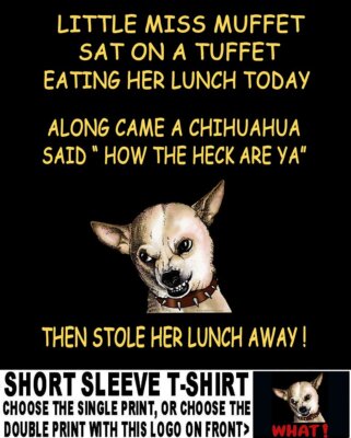 Funny Along Came A Chihuahua Dog and Stole Little Miss Muffet's Lunch T-shirt 25