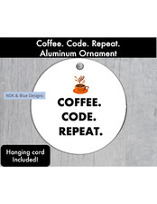 Coffee Code Repeat Aluminum Ornament Stocking Stuffer