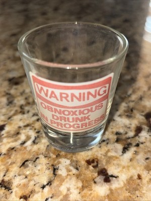 Warning Obnoxious Drunk In Progress 2  Shot Glass Collectible