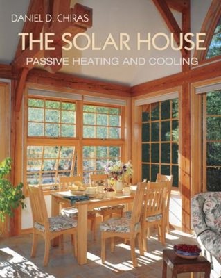 The Solar House : Passive Heating and Cooling Paperback Daniel D.