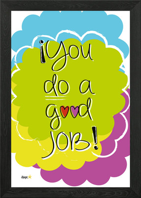 You do a good job Gerahmtes Wandbild Poster Leinwanddruck Bild