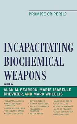 Incapacitating Biochemical Weapons: Promise or Peril? by Alan Pearson ...