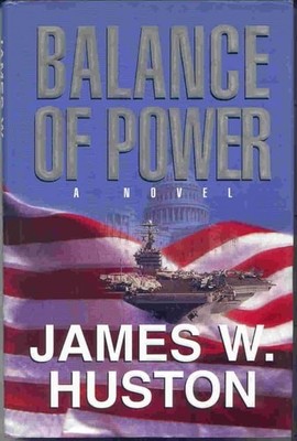 Balance of Power: A Novel by Huston, James W, Good Book