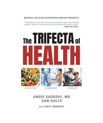 The Trifecta of Health: Volume 1, Angie Sadeghi, Dan Holtz, Matt Bennett